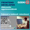 
Frontend developer - Diákmunka ősztől

Programtervező informatikus hallgatók számára kínálunk izgalmas frontend fejlesztő diákmunka lehetőséget szeptembertől.

Olyan aktív jogviszonnyal rendelkező hallgatókat keresünk, akik érdeklődnek a
kommunikációs rendszerek programoz